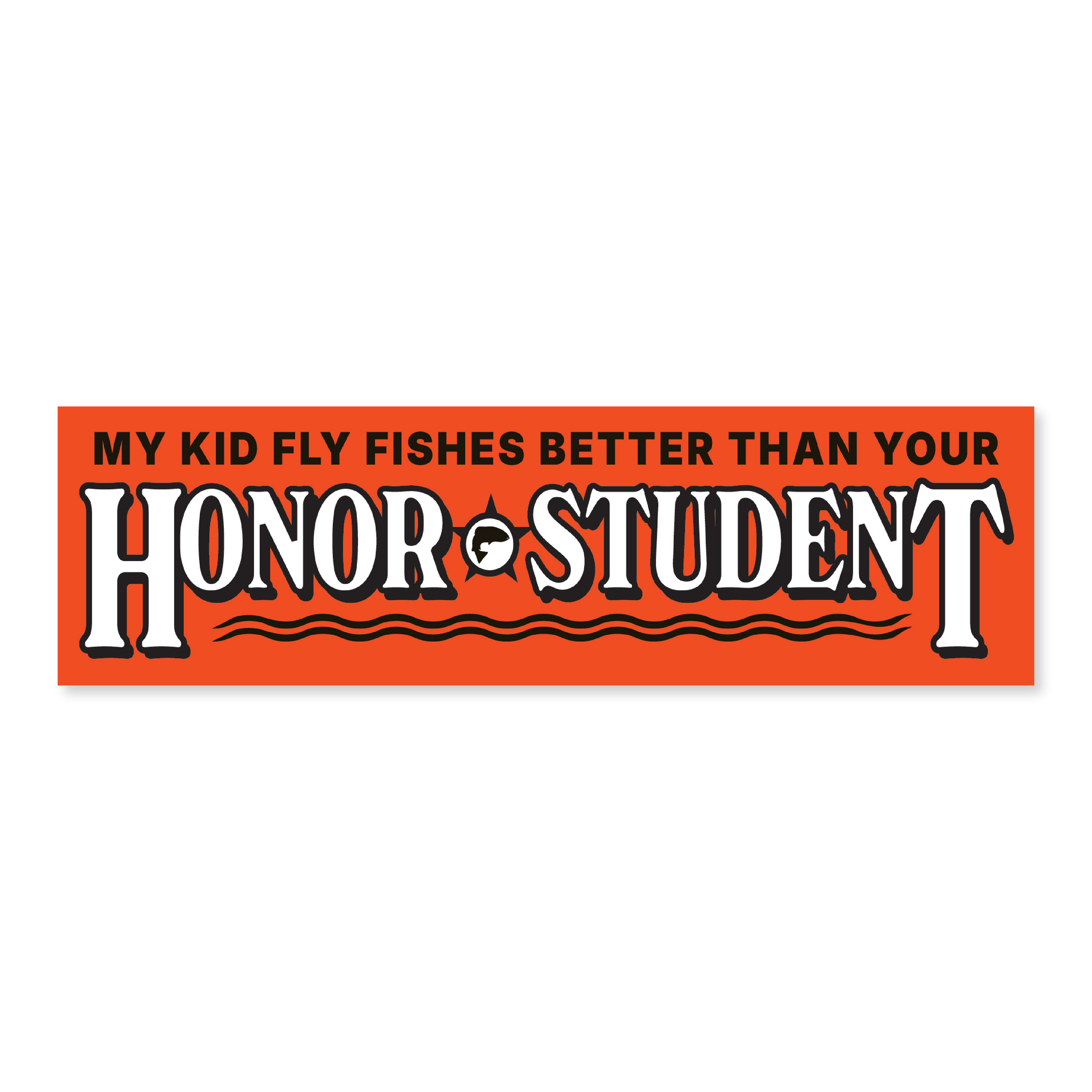 My Kid Fly Fishes Better Than Your Honor Student Decal Sticker